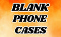 Phone Cases (Blank)